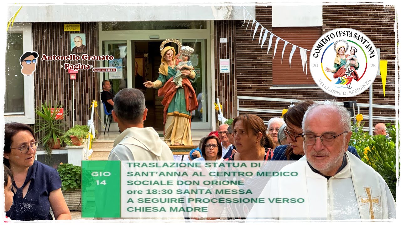 Traslazione di Sant’Anna al Centro Medico DON ORIONE, S. Messa e processione verso la CHIESA MADRE