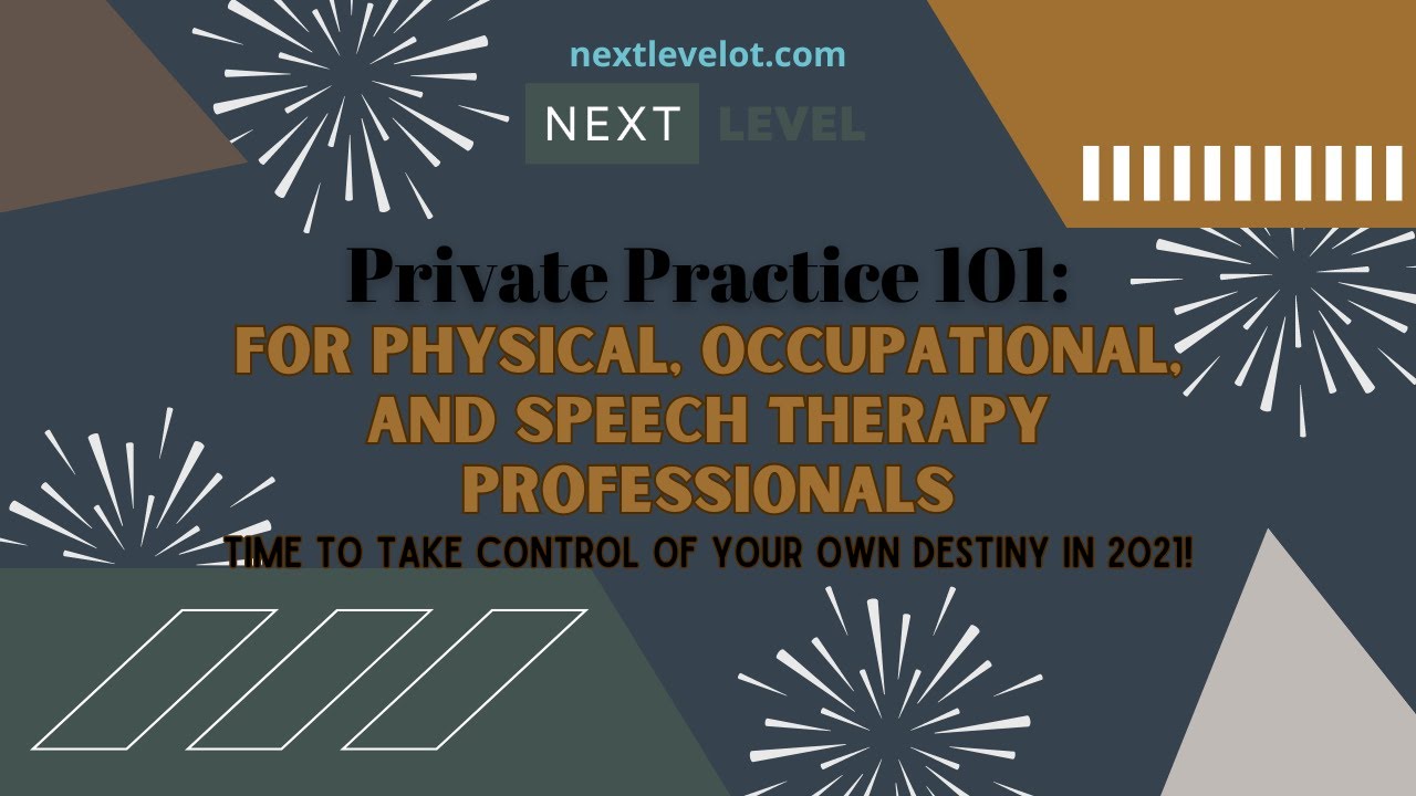 Private Practice 101:  For Physical, Occupational, and Speech Therapy Professionals