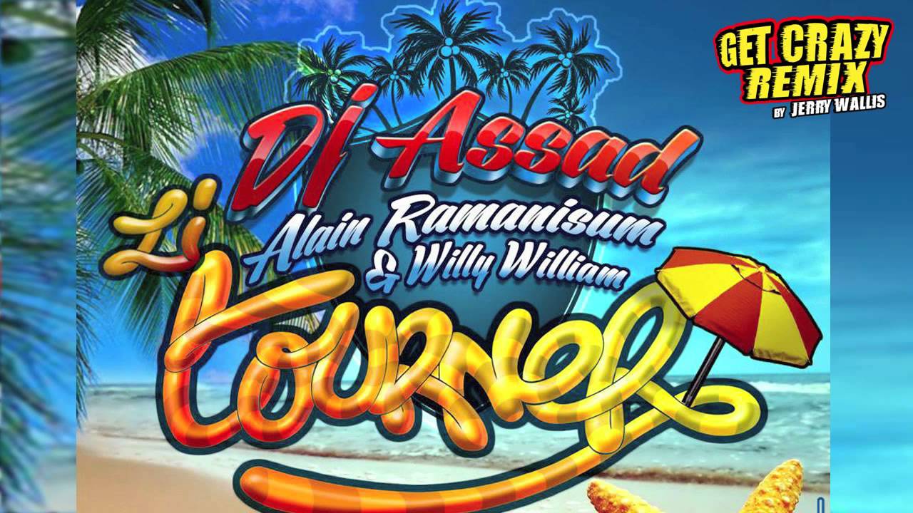 Li Tourner 2013 (Jerry Wallis Get Crazy Remix) - Dj Assad Ft Alain Ramanisum & Willy William