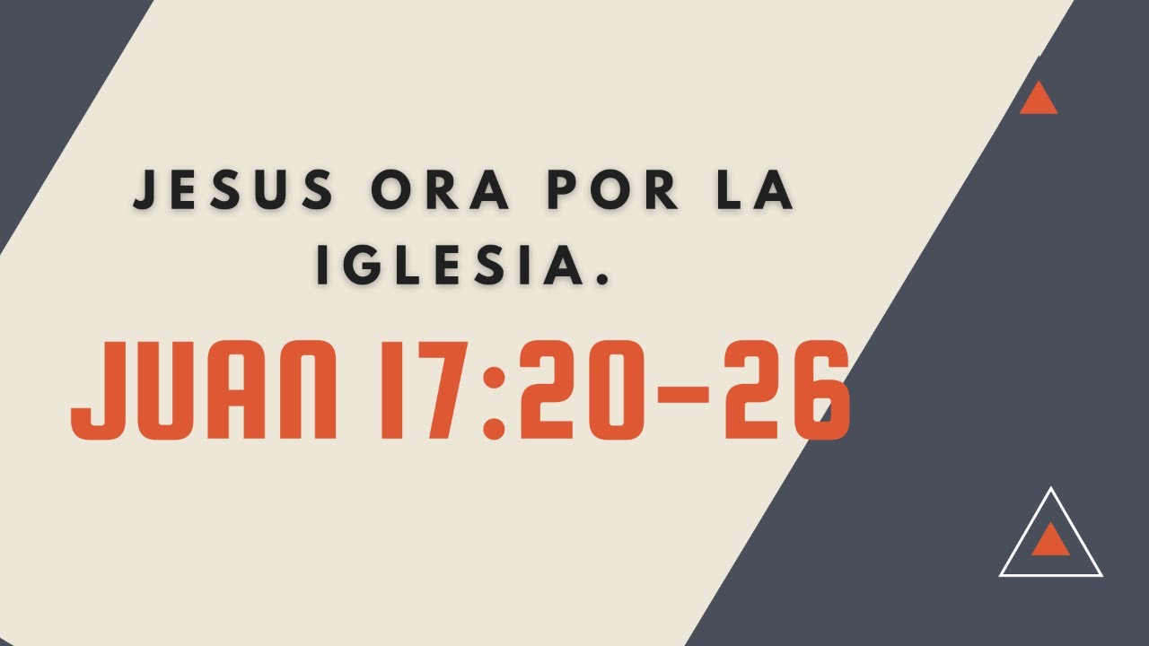 JESUS ORA POR LA IGLESIA 066 JUAN 17:20-26
