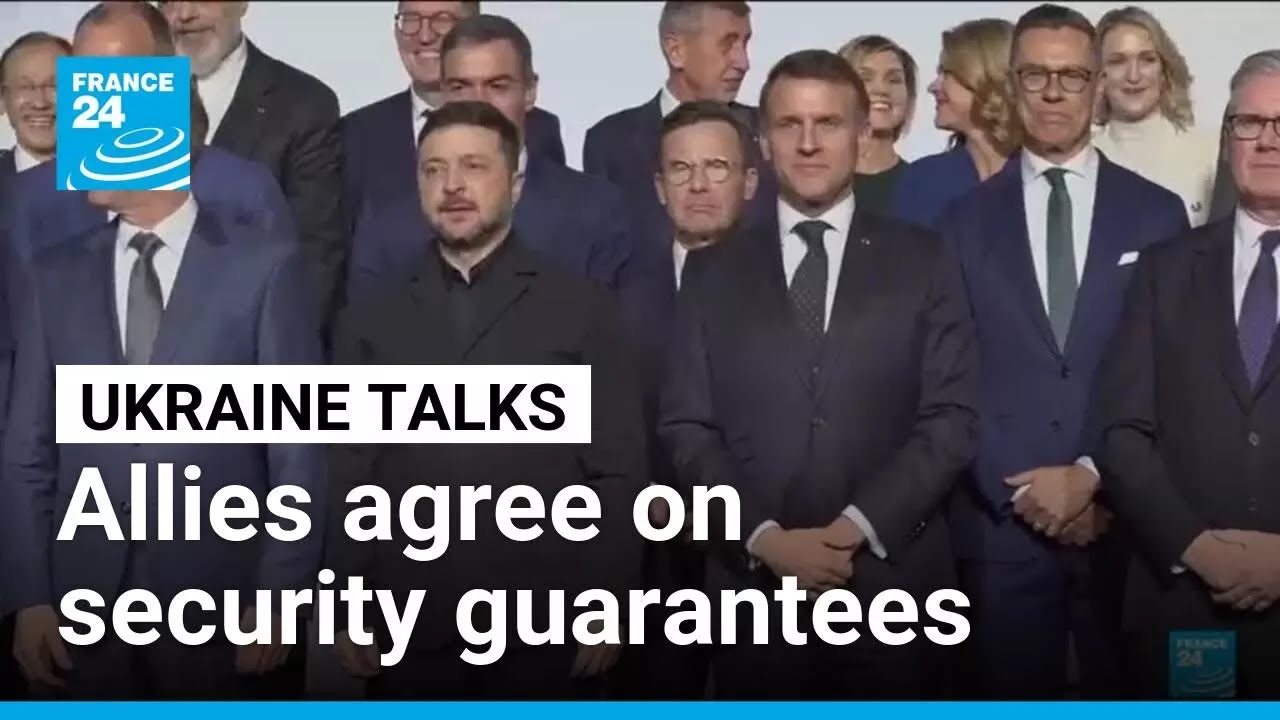 Ukraine allies agree on security guarantees in case of a ceasefire &bull; FRANCE 24 English