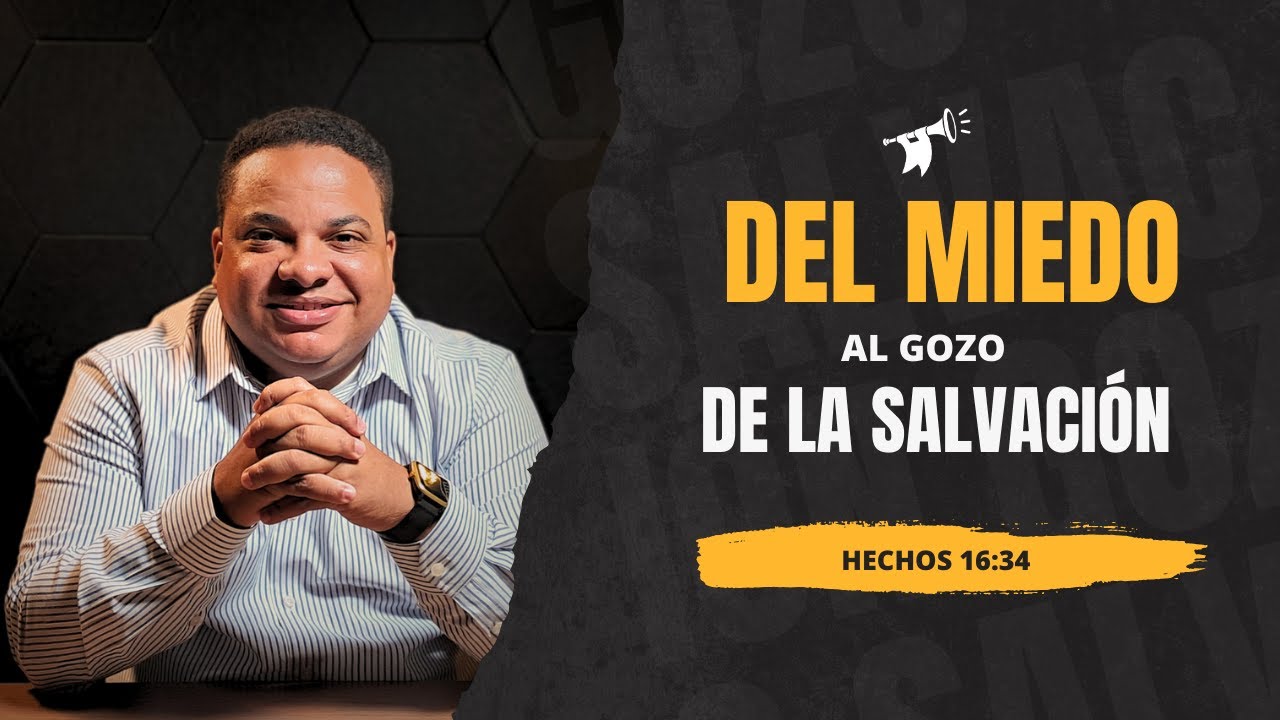 Del miedo al gozo de la Salvación.