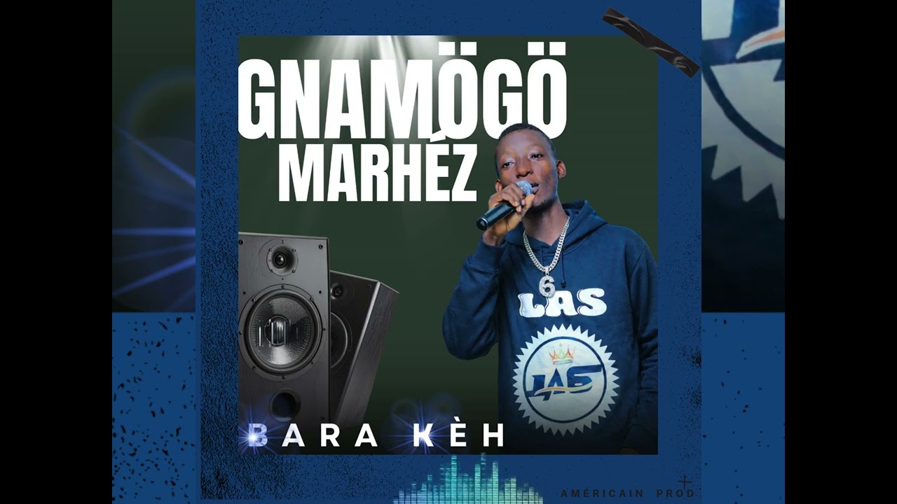 GNAMÖGÖ MARHEZ-Bara Kèh_(audio officiel)