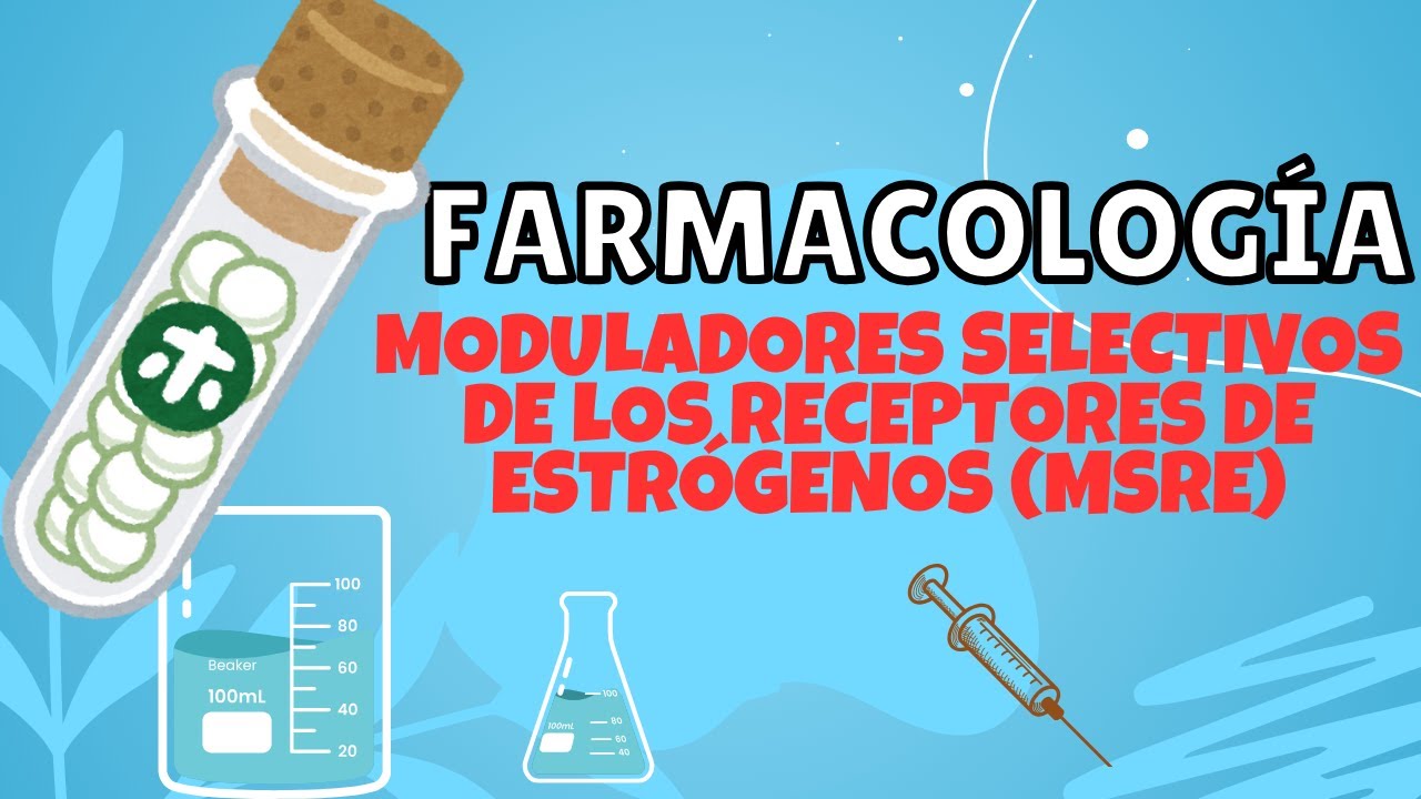 MODULADORES SELECTIVOS DE LOS RECEPTORES DE ESTR&Oacute;GENOS (MSRE)