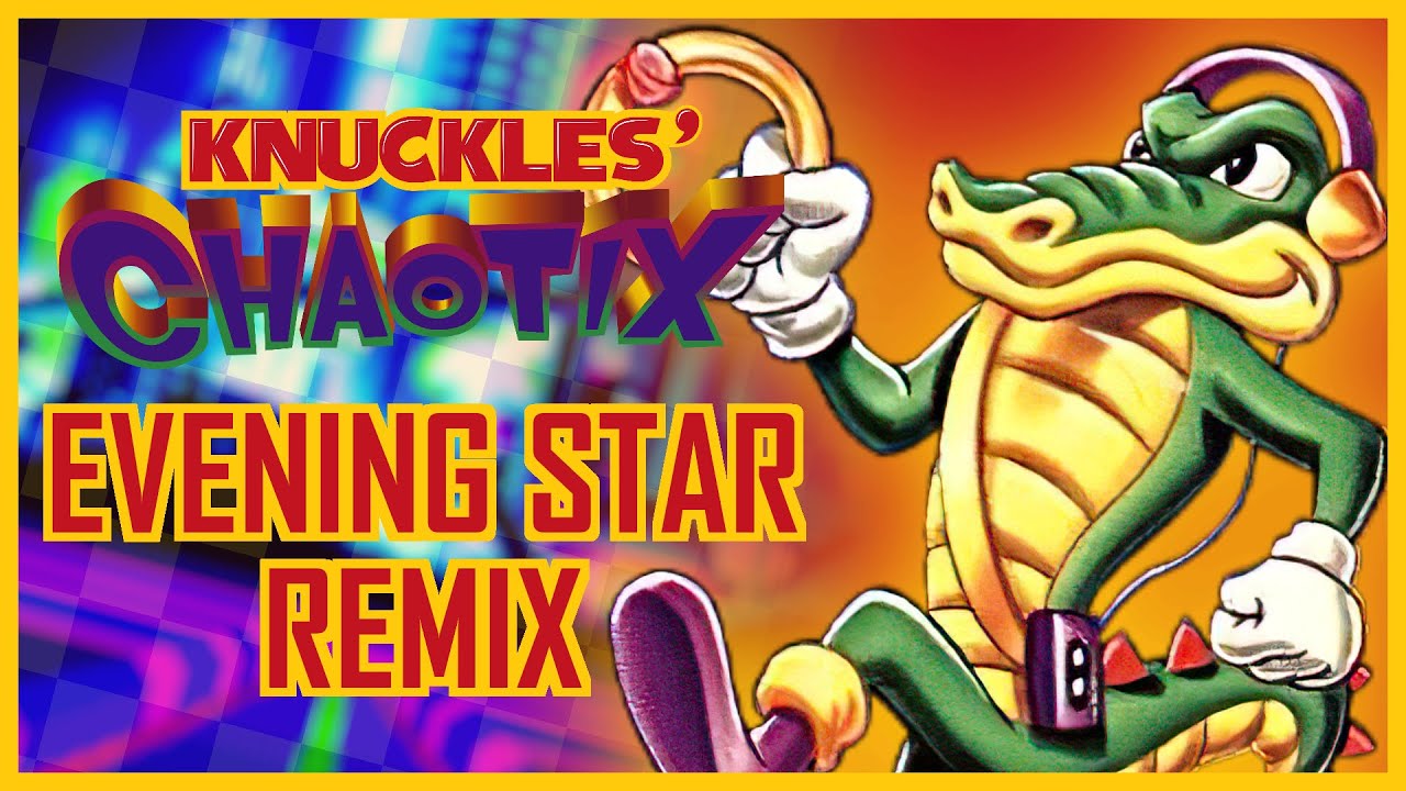 Evening Star VGM Remix (Old Version) - Knuckles Chaotix (Average Burgerboy)