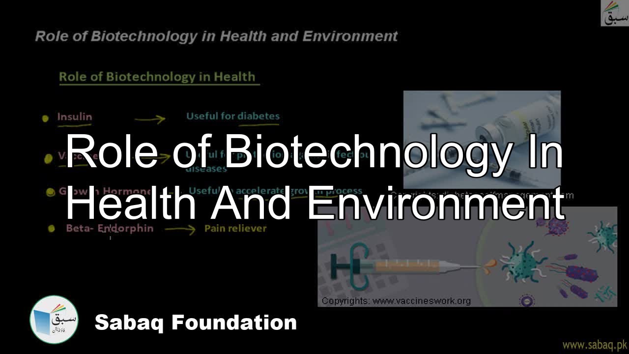 Role of Biotechnology In Health And Environment, General Science Lecture | Sabaq.pk