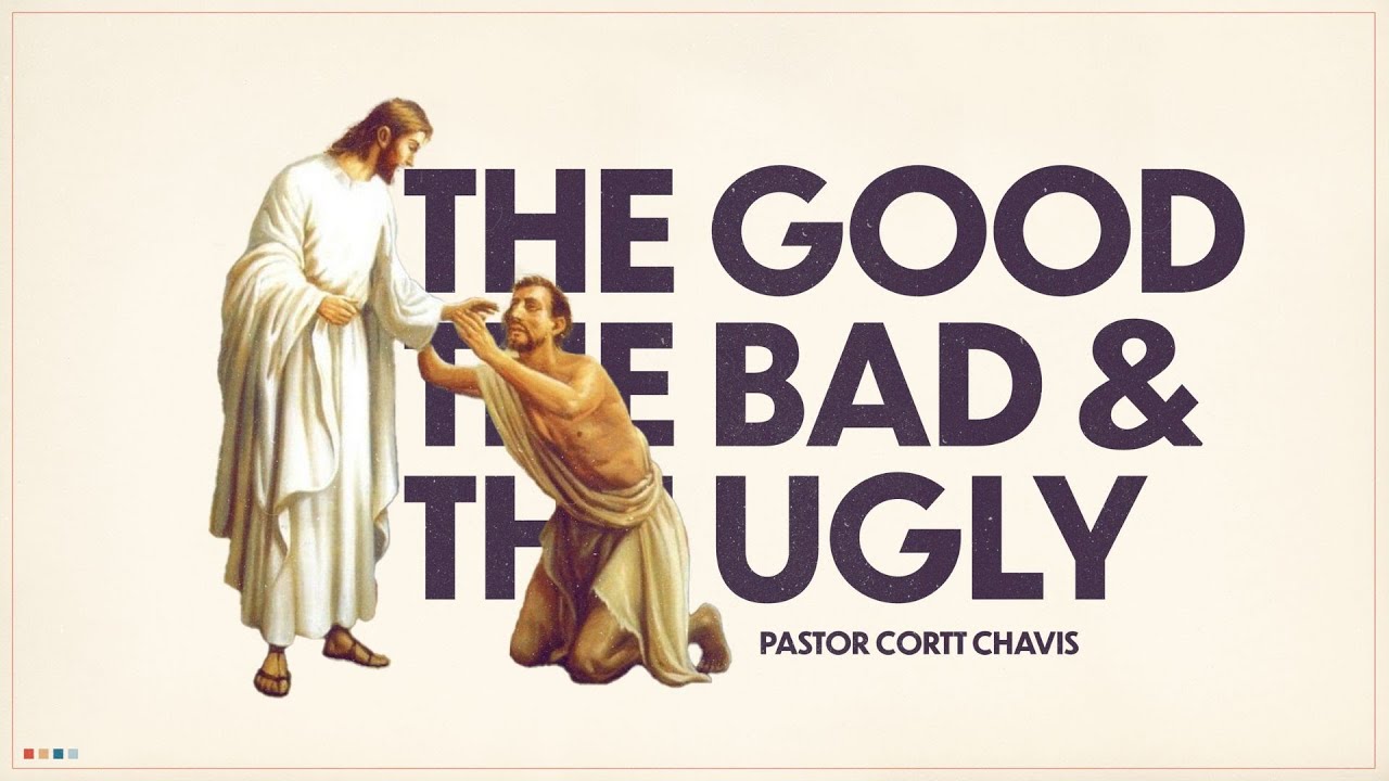 The Good, The Bad, & The Ugly | Pastor Cortt Chavis | Truth Chapel