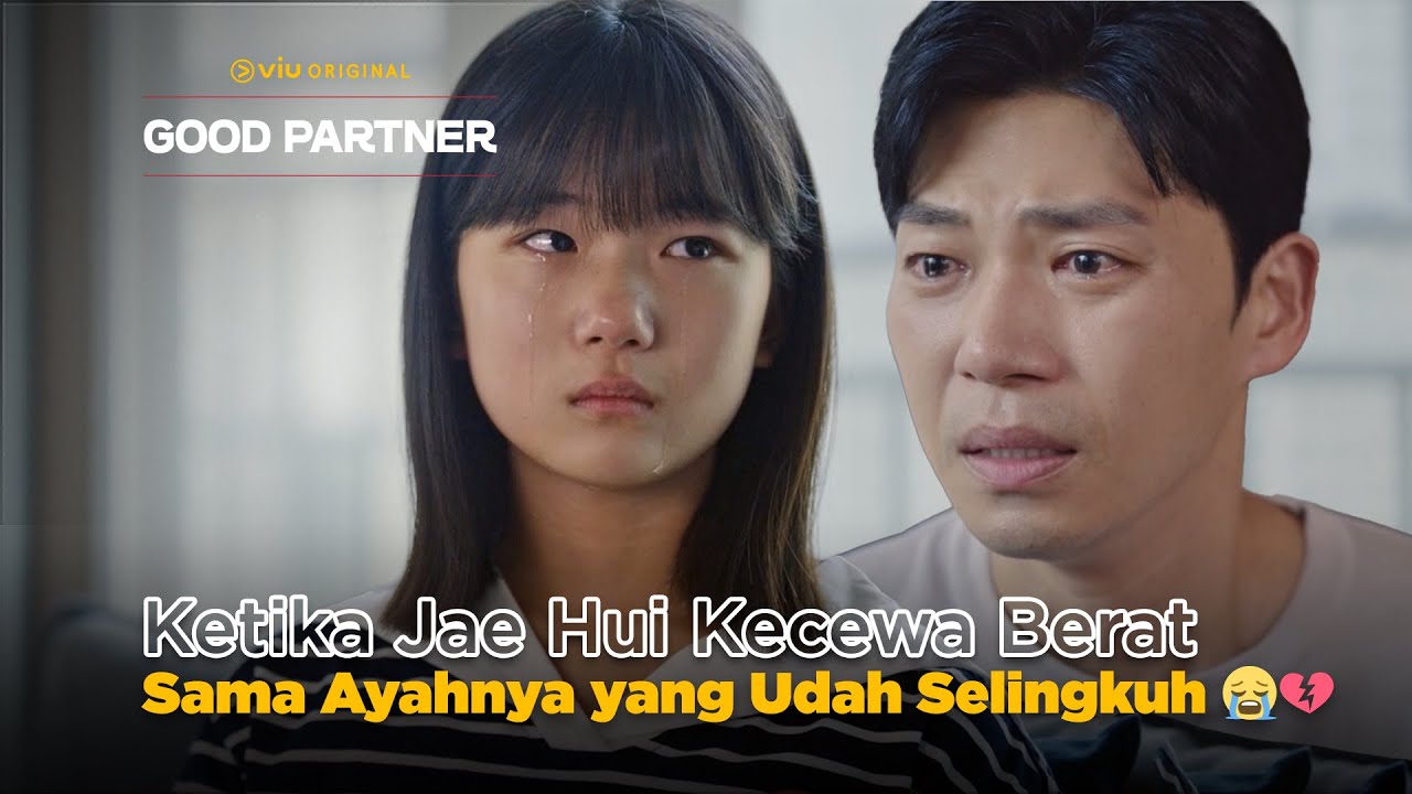 Ketika Anak Udah Kecewa Berat Sama Bapaknya yang Ketahuan Selingkuh 😭💔 | Good Partner EP10