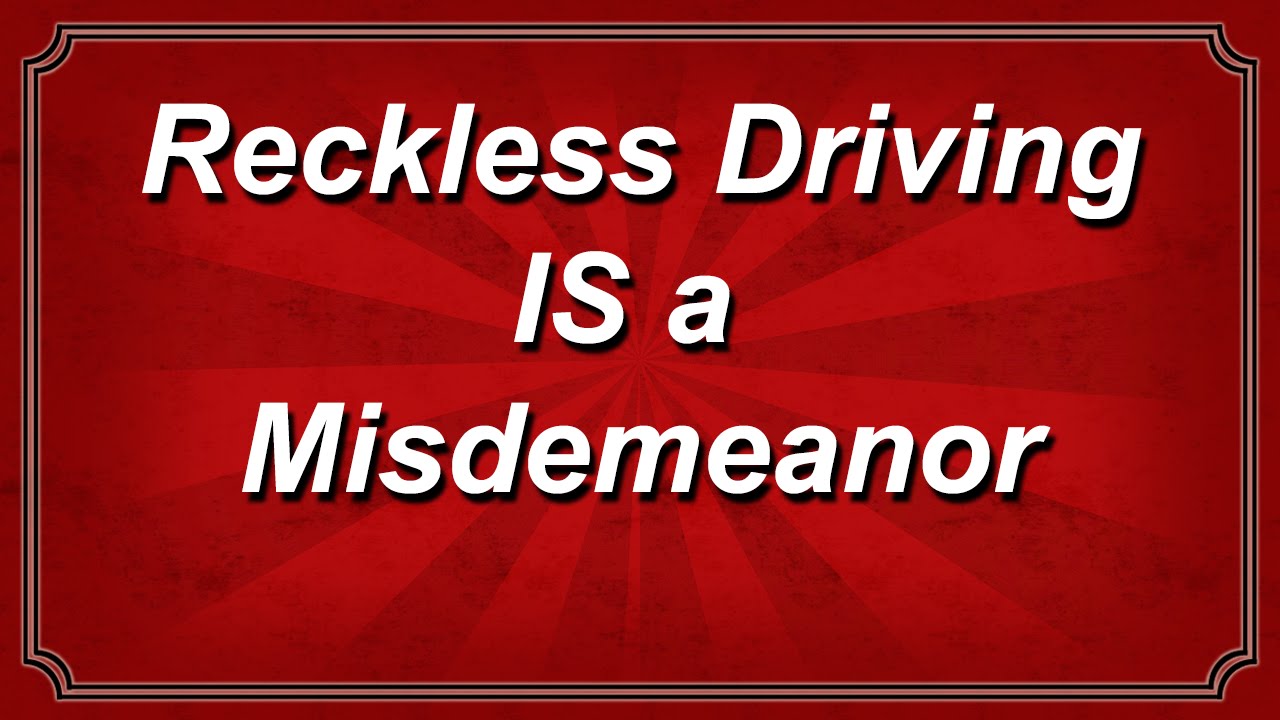 Reckless Driving IS a Misdemeanor
