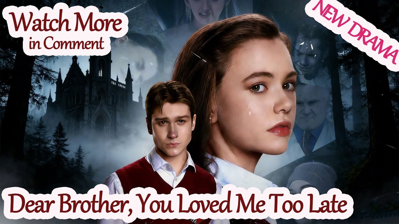 Dear Brother, You Loved Me Too Late [2026 New version] #678724 #ReelShort 【Watch More—in Comment】