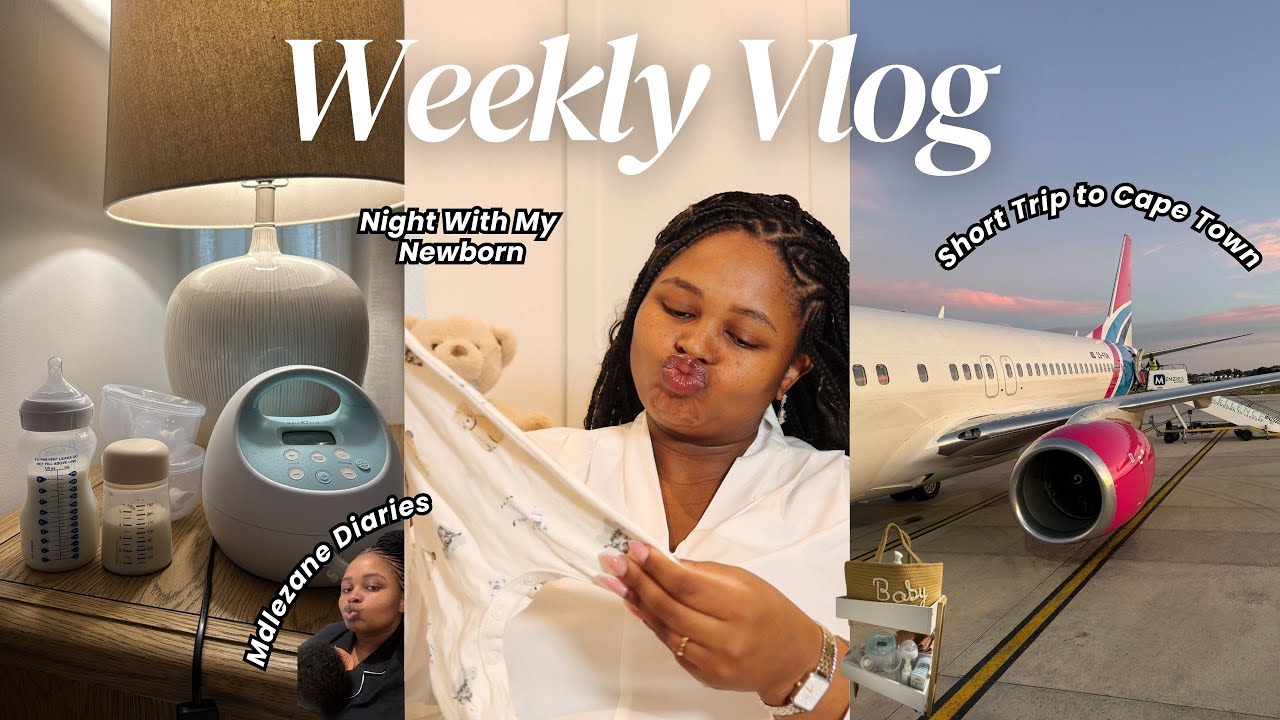 Weekly Vlog | Night with my Newborn, Mdlezane Diaries, Short Trip to Cape Town & Life Update