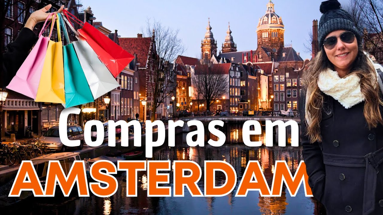 COMPRAS em AMSTERDAM: as PRINCIPAIS ÁREAS e LOJAS / O que VALE a PENA / O que NÃO COMPRAR / DICAS