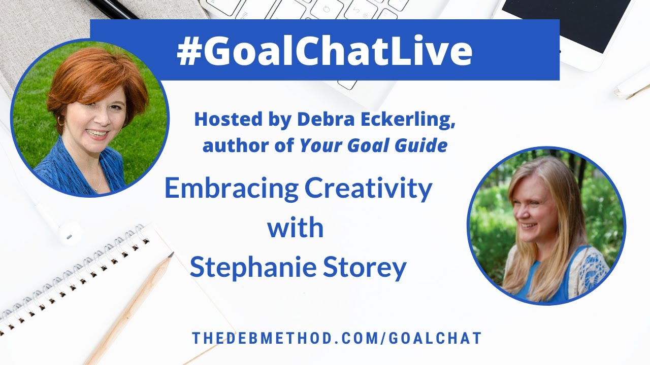 Embracing Creativity with Stephanie Storey on #GoalChatLive