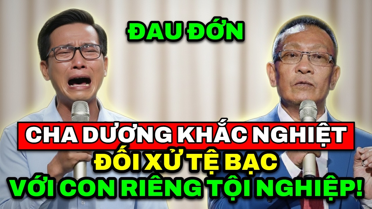 TÂM SỰ CÙNG VĂN SÂM - Đau đớn cha dượng đối xử khắc nghiệt như quân đội với con riêng tội nghiệp.