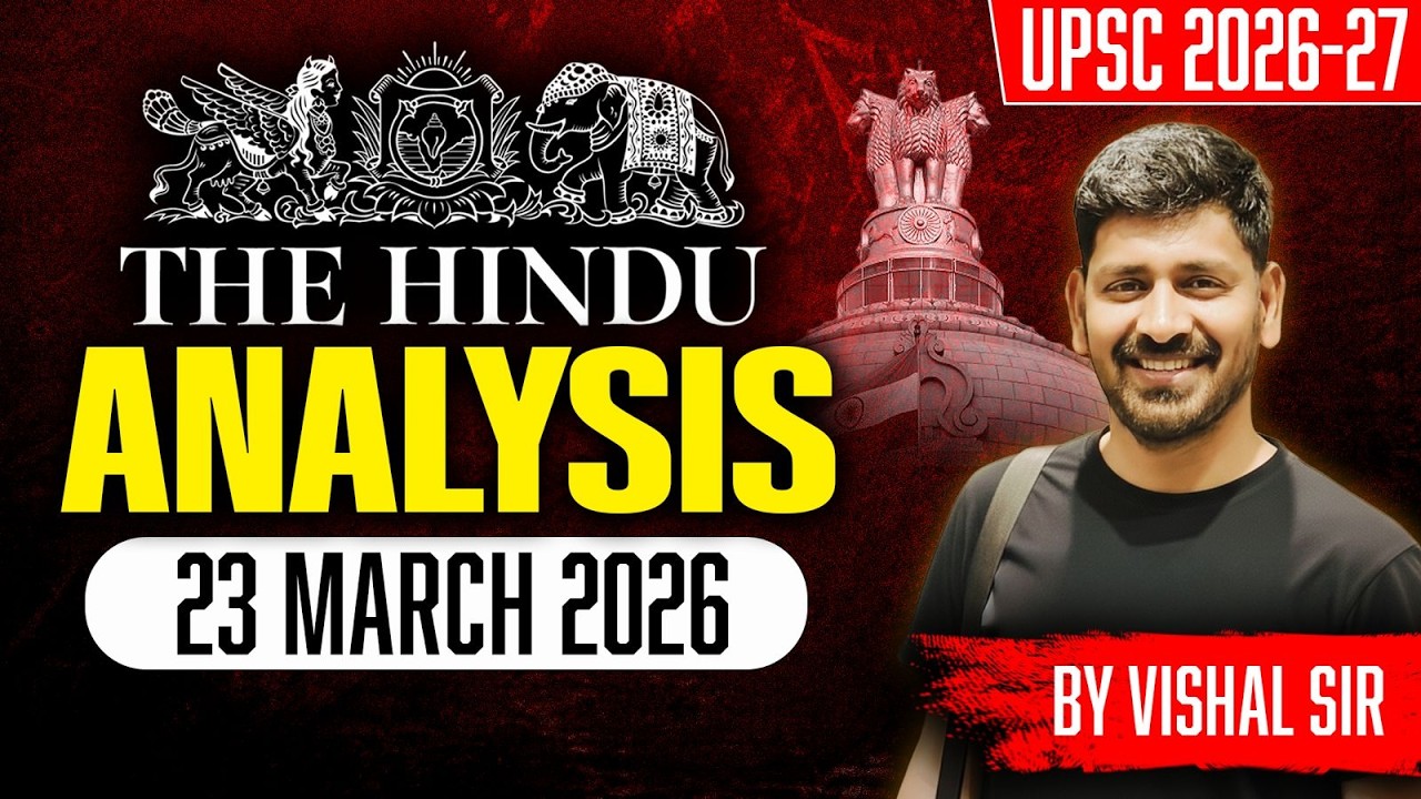 The Hindu Analysis | 23 March 2026 | Daily Current Affairs for UPSC | Vishal Sir
