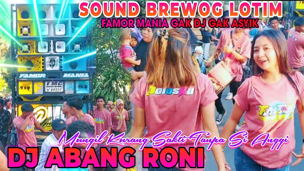 MUNGIL KURANG SAKTI TANPA SI ANGGI ~PADAHAL INI DJ KESUKAANNYA ~DJ ABANG RONI ~FAMOR MANIA DI SUELA