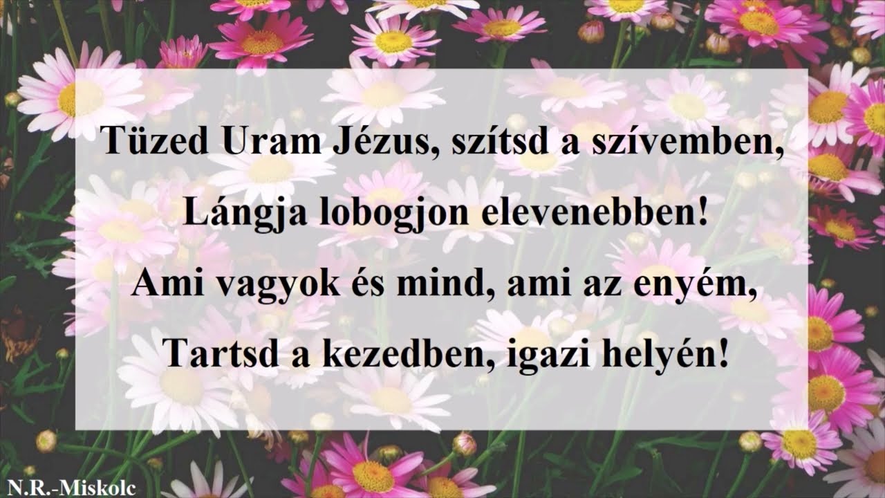 Tüzed Uram Jézus, szítsd a szívemben
