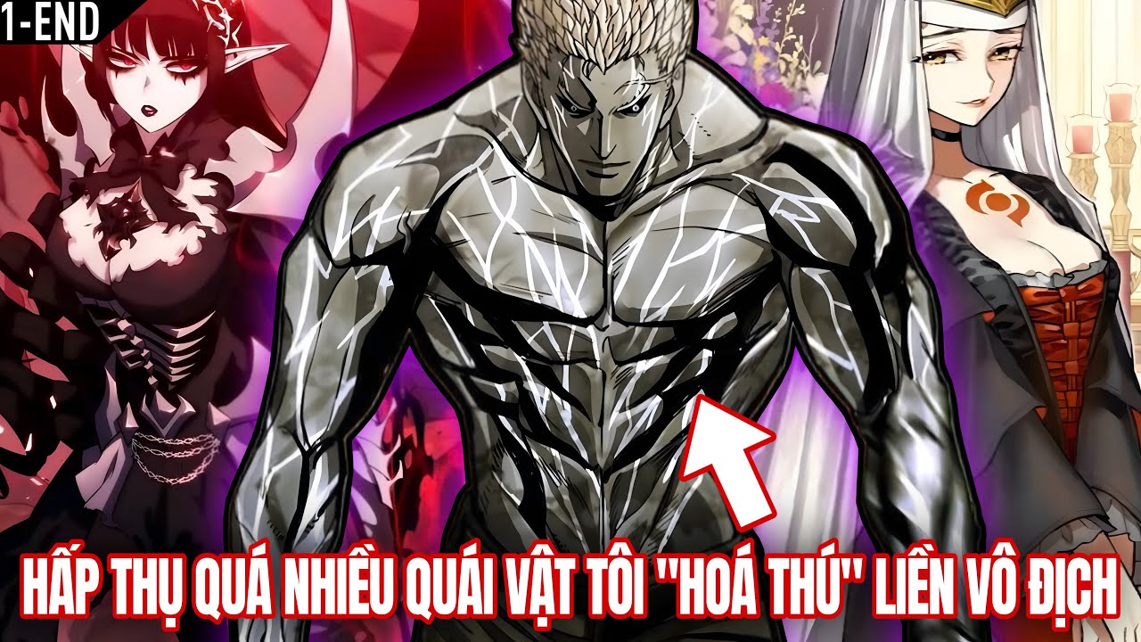 [Trọn Bộ 1-End] Hấp Thụ Quá Nhiều Quái Vật Tôi Hóa Thú Liền Vô Địch | Vitamin truyện