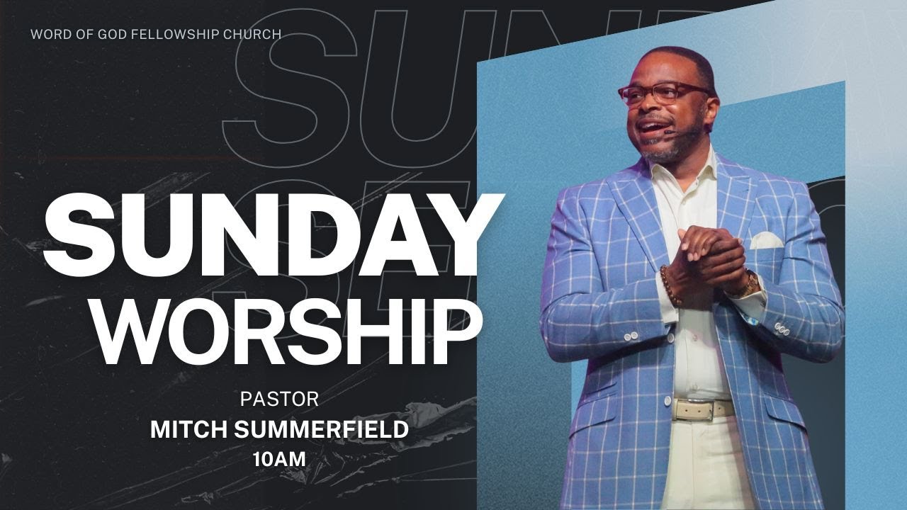 Sunday Worship/Pastor Mitch SummerfieldWord of God Fellowship Church