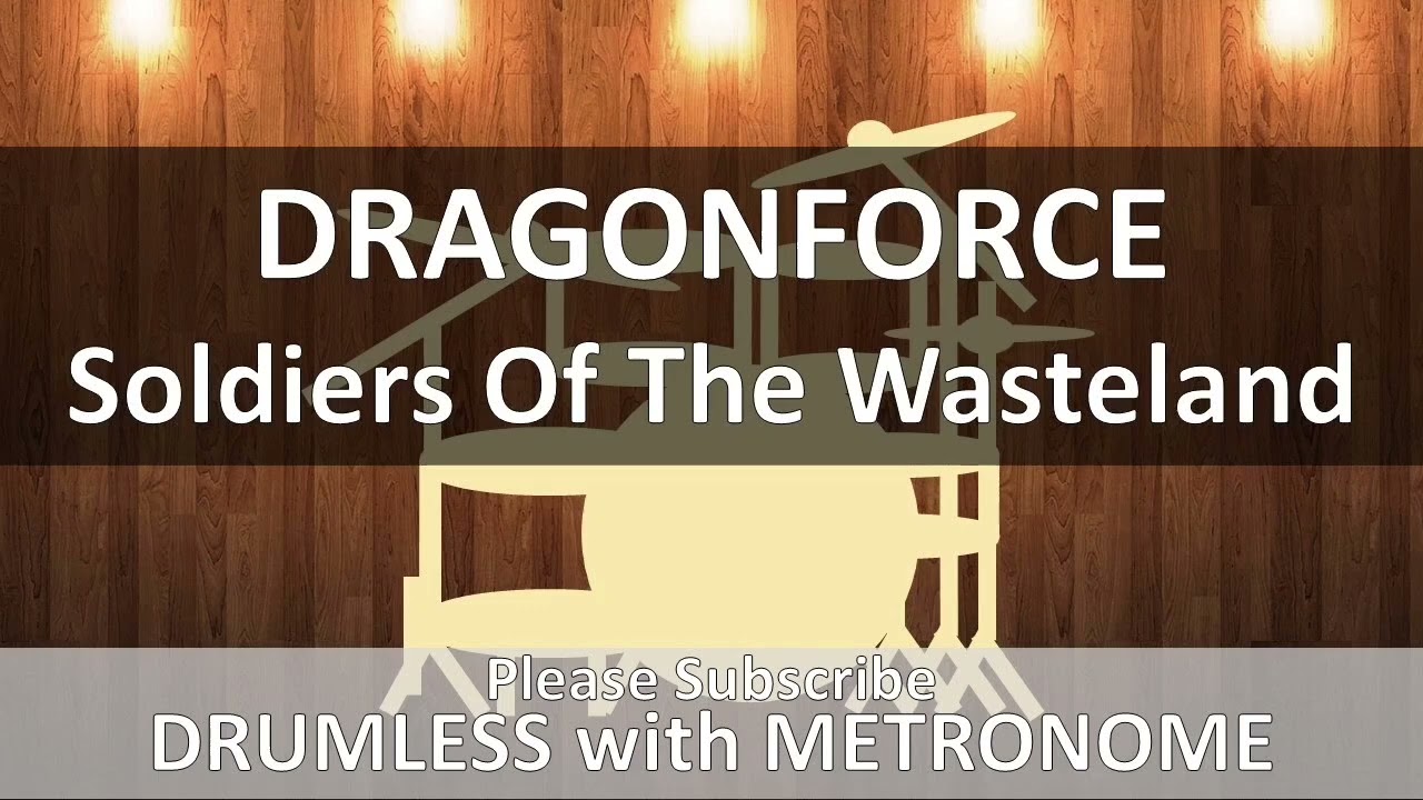 Dragonforce - Soldiers Of The Wasteland (Drumless with Metronome)