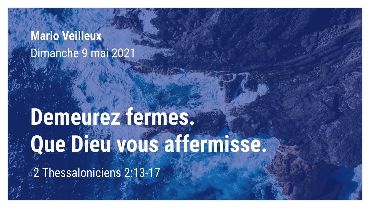 Demeurez fermes. Que Dieu vous affermisse. - 2 Thessaloniciens 2:13-17