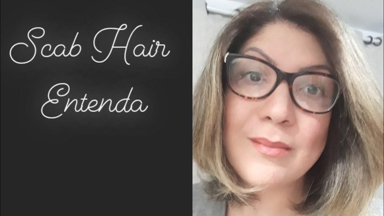 SCAB HAIR  / TRICOLOGISTA EXPLICA O SCAB HAIR