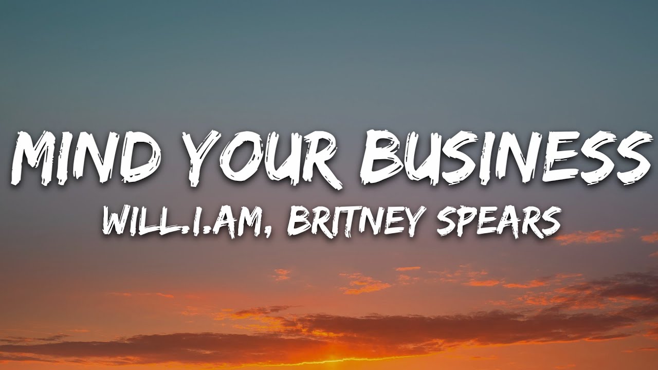 will.i.am, Britney Spears - MIND YOUR BUSINESS (Lyrics)