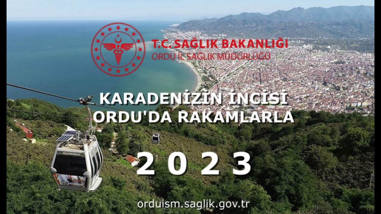 KARADENİZİN İNCİSİ  ORDU'DA RAKAMLARLA 2023