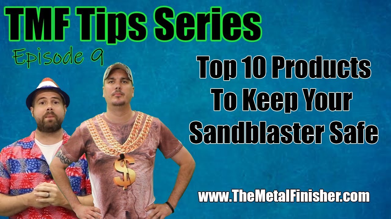 TMF Tips Episode 9  Top 10 Safety Products to Keep Your Sandblaster Safe and Productive