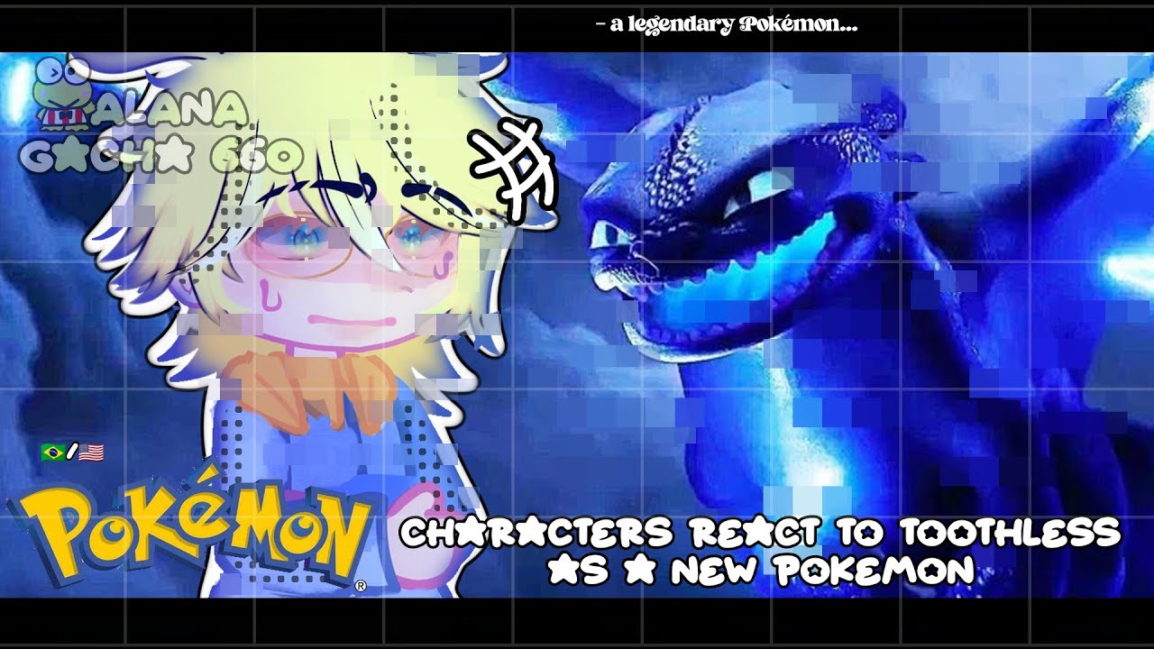 •|Pokémon (Y and Z) React to Toothless  and Light Fury (HTTYD) as a New Pokémon|•GACHA CLUB 🇧🇷/🇺🇸