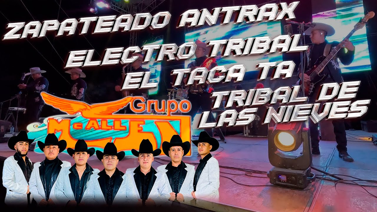 Zapateado Antrax | Electro Tribal | El Taca Ta | Tribal de las Nieves / Grupo Mcallen