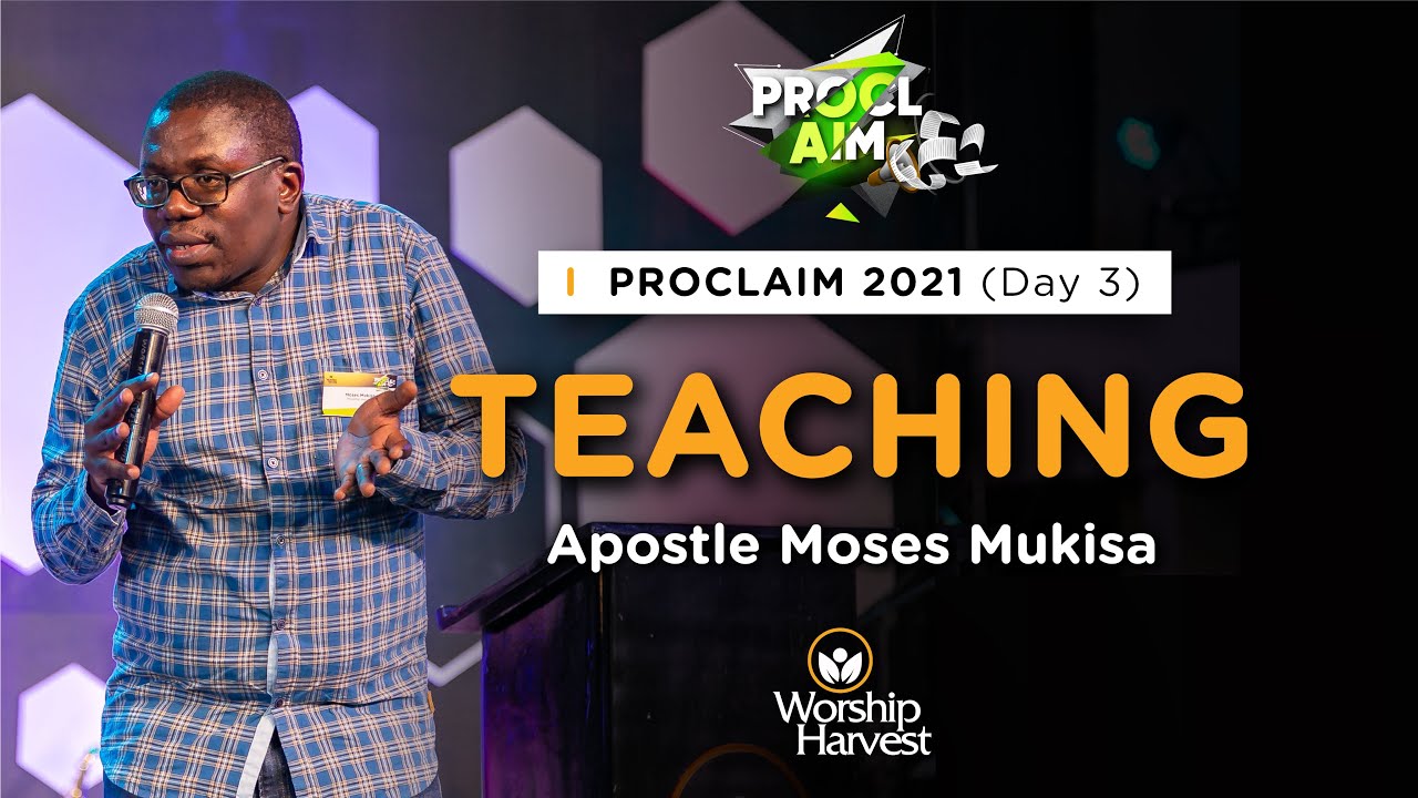 Proclaim | Day 3: Session 2 | Teaching | Apostle Moses Mukisa