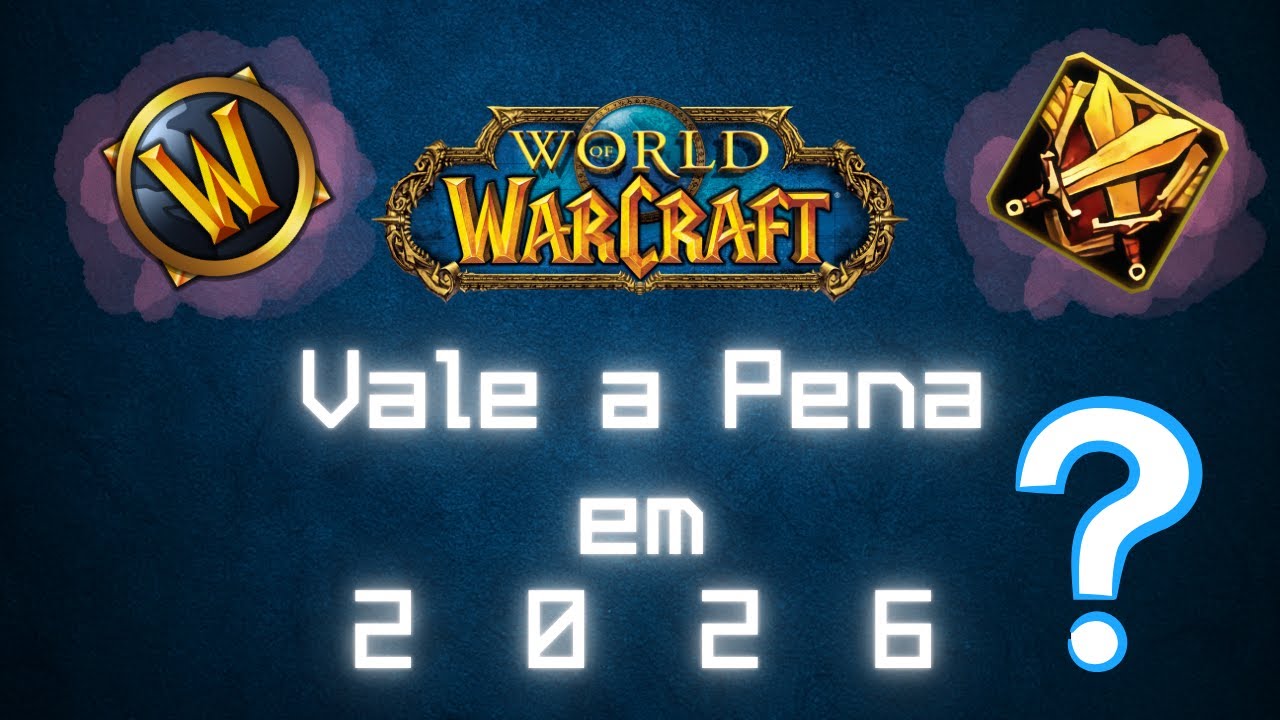 VALE A PENA: JOGAR WOW EM 2026?