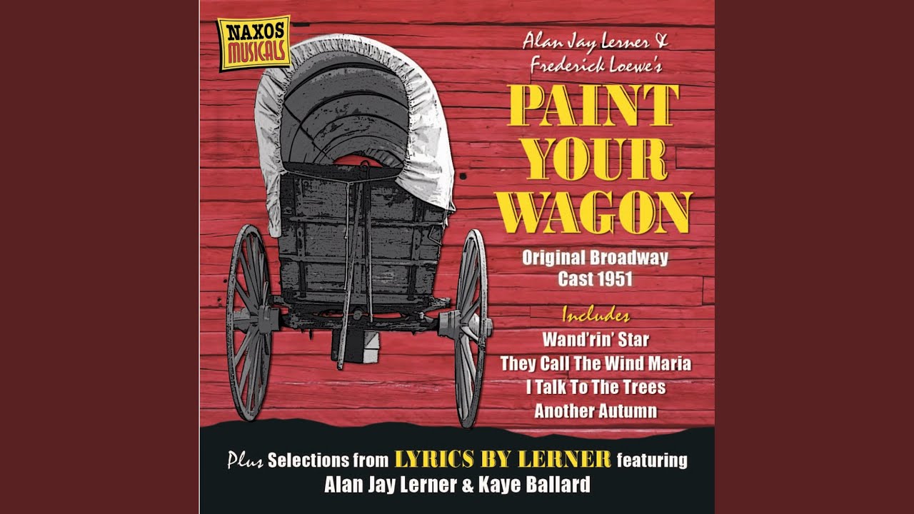 Paint Your Wagon, Act I: I Talk to the Trees (Julio) (Original Broadway Cast Recording)