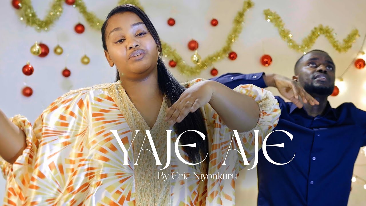 YAJE AJE by Eric Niyonkuru (Official Video)