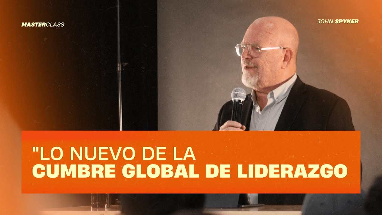 Masterclass I Lo Nuevo de la Cumbre Global de Liderazgo I John Spyker