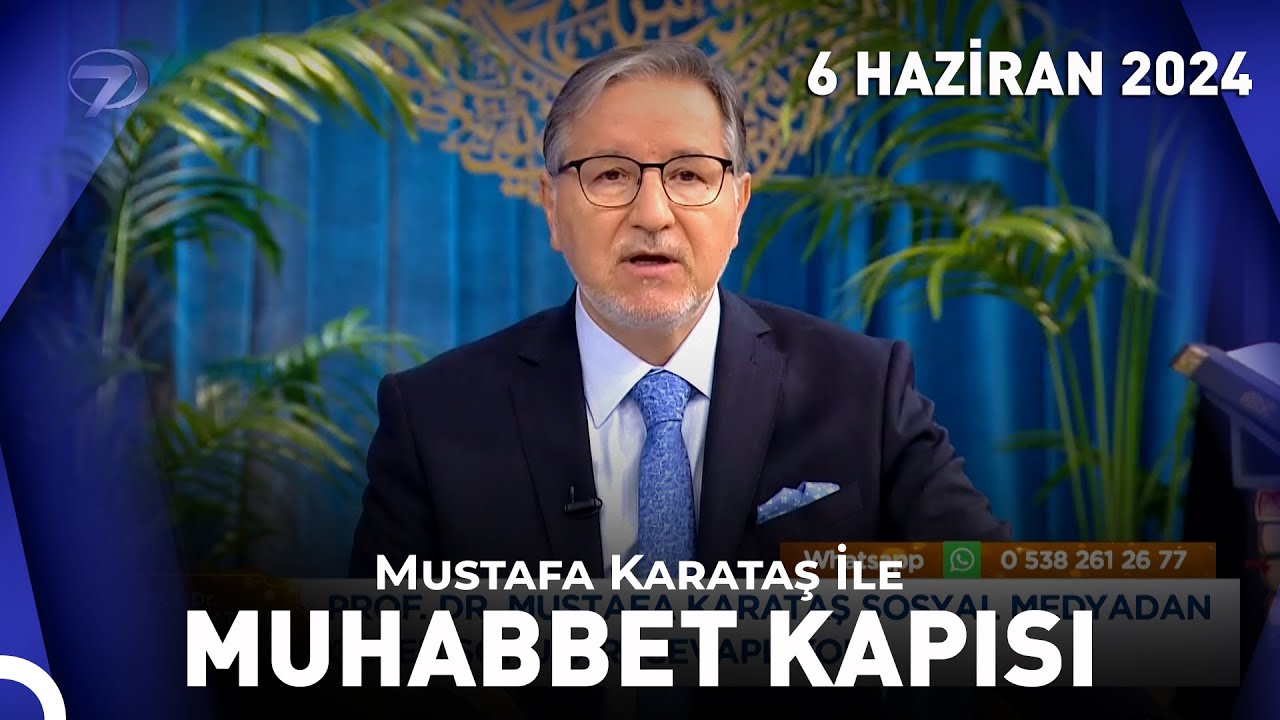 Prof. Dr. Mustafa Karataş ile Muhabbet Kapısı - 6 Haziran 2024