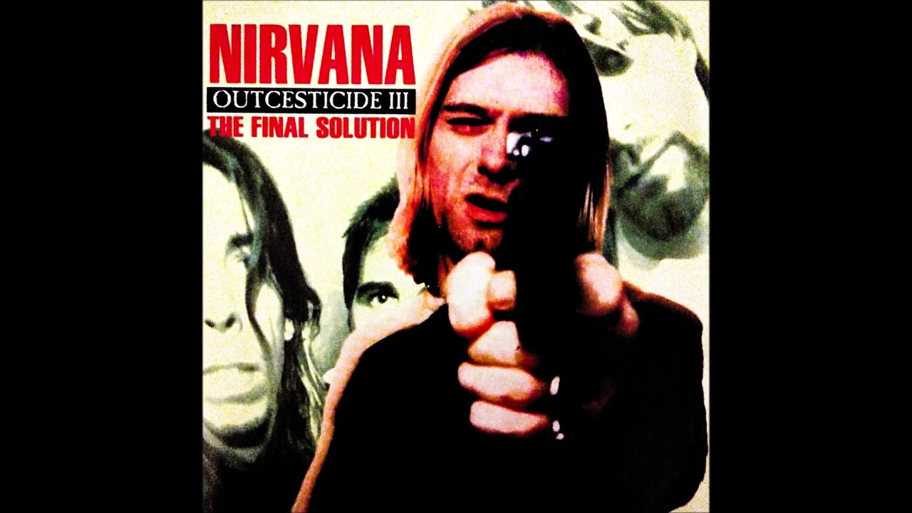 Nirvana - Outcesticide III: The Final Solution Bootleg