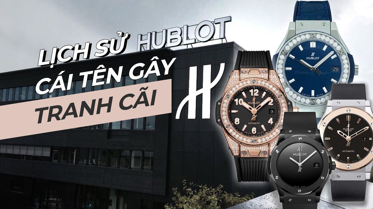 Lịch sử Hublot - cái tên gây nhiều tranh cãi | Bệnh Viện Đồng Hồ