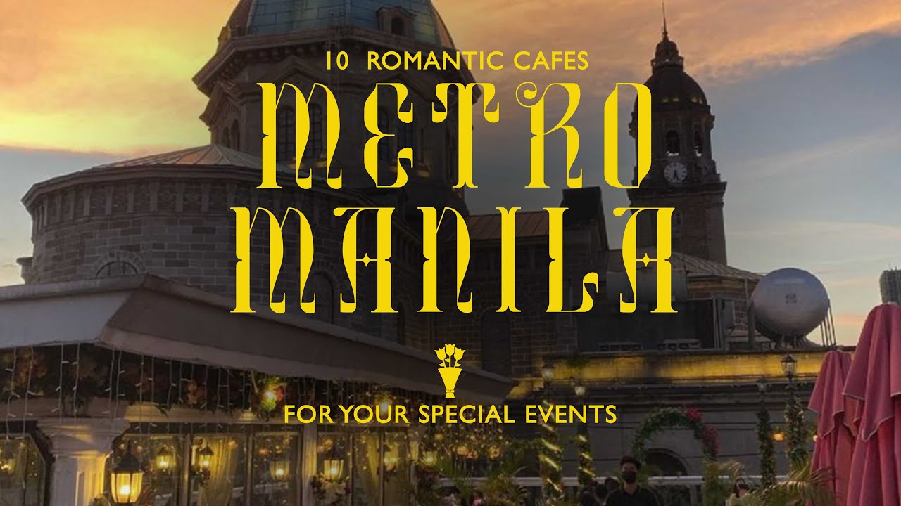 10 Romantic Cafes in Metro Manila | GRAND CAFE, SINGLE ORIGIN, BON APPETIT AND MORE!!
