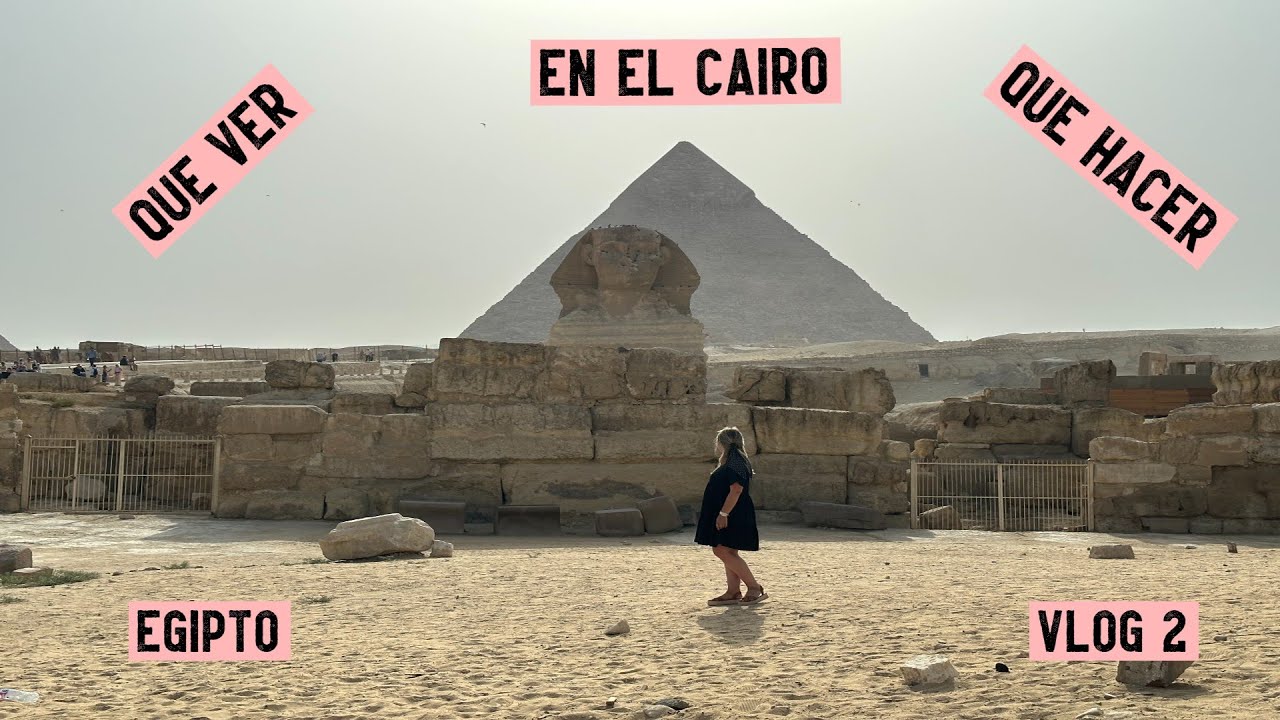 Que VER y HACER en el CAIRO | VLOG 2 EGIPTO | TDV