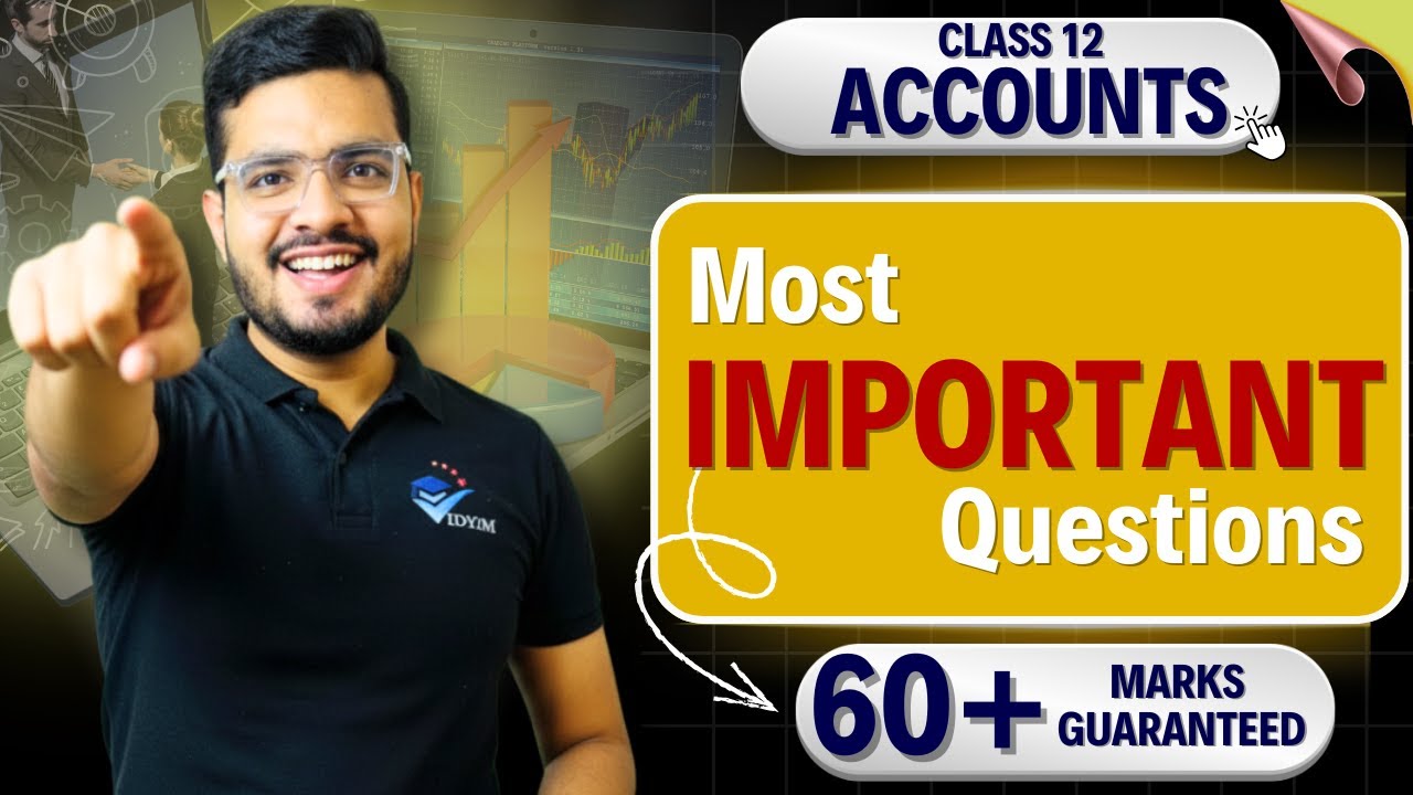 CLASS 12 ACCOUNTANCY MOST IMPORTANT QUESTIONS II 60+ MARKS GUARANTEED!!!