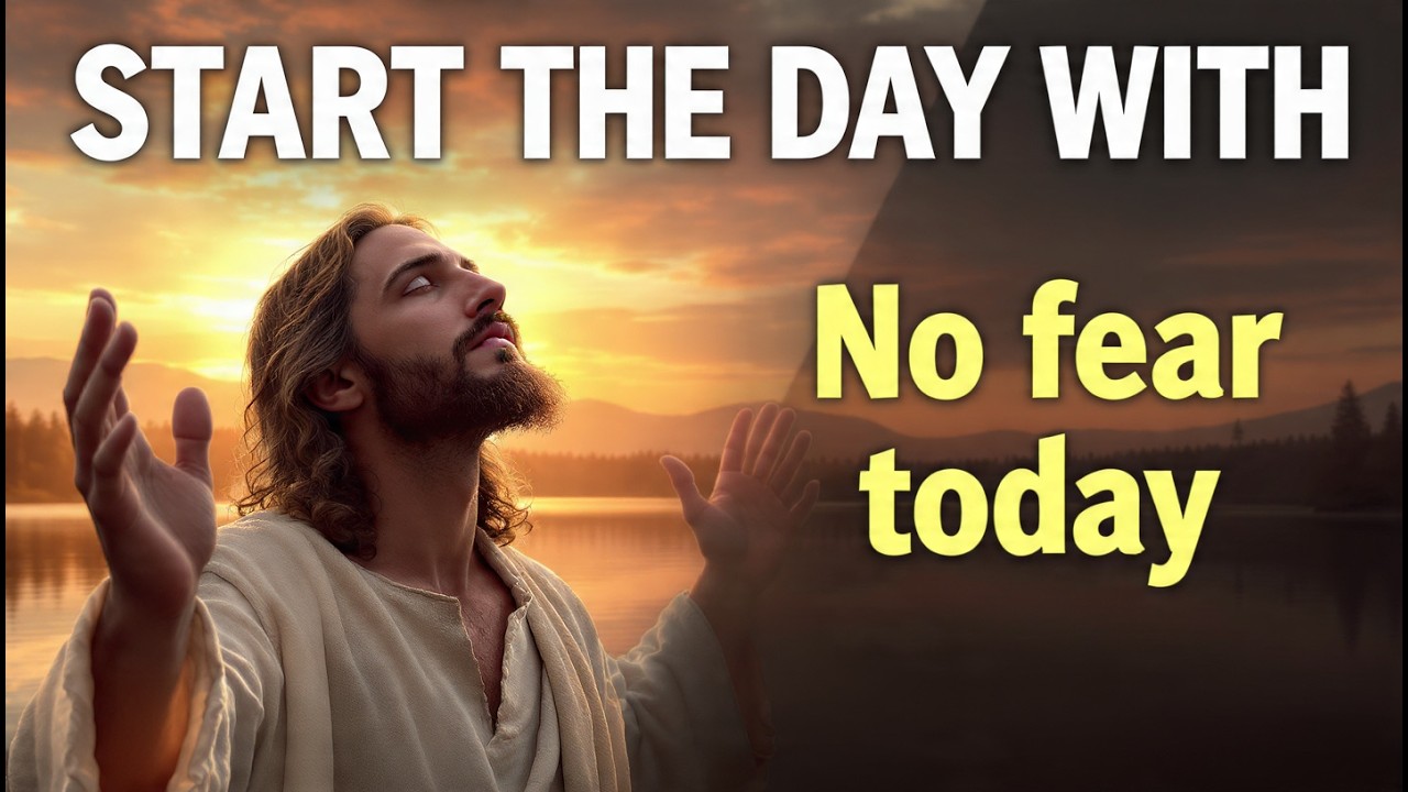 Morning Prayer to Start the Day Without Fear or Worry