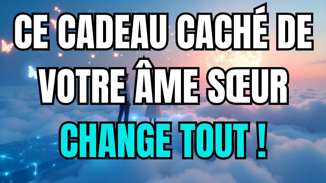 Les anges disent que Ce cadeau caché de votre âme sœur change tout !