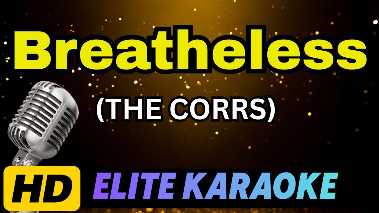 BREATHELESS - The Corrs (HD KARAOKE)