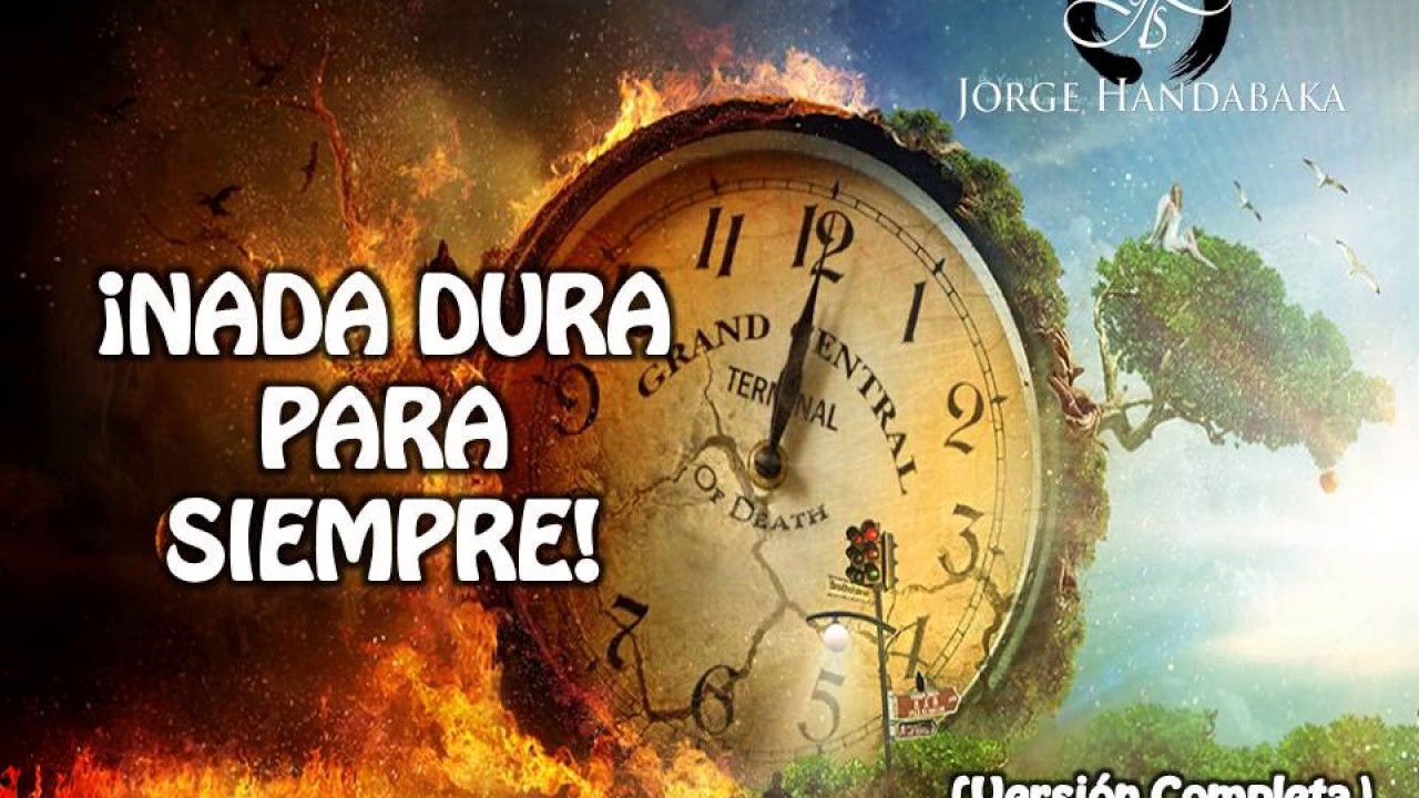 NADA DURA PARA SIEMPRE(Versión Completa)