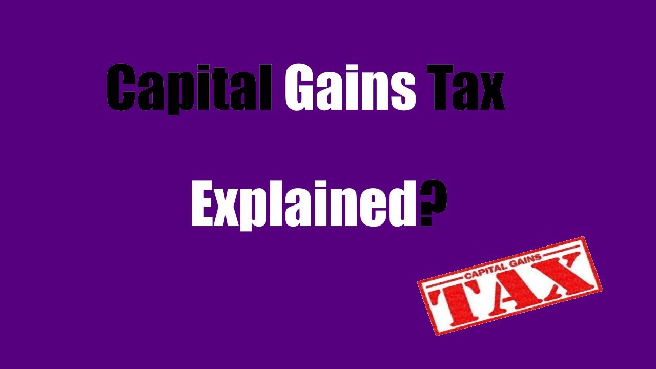 Economics: Capital Gains Tax Explained?