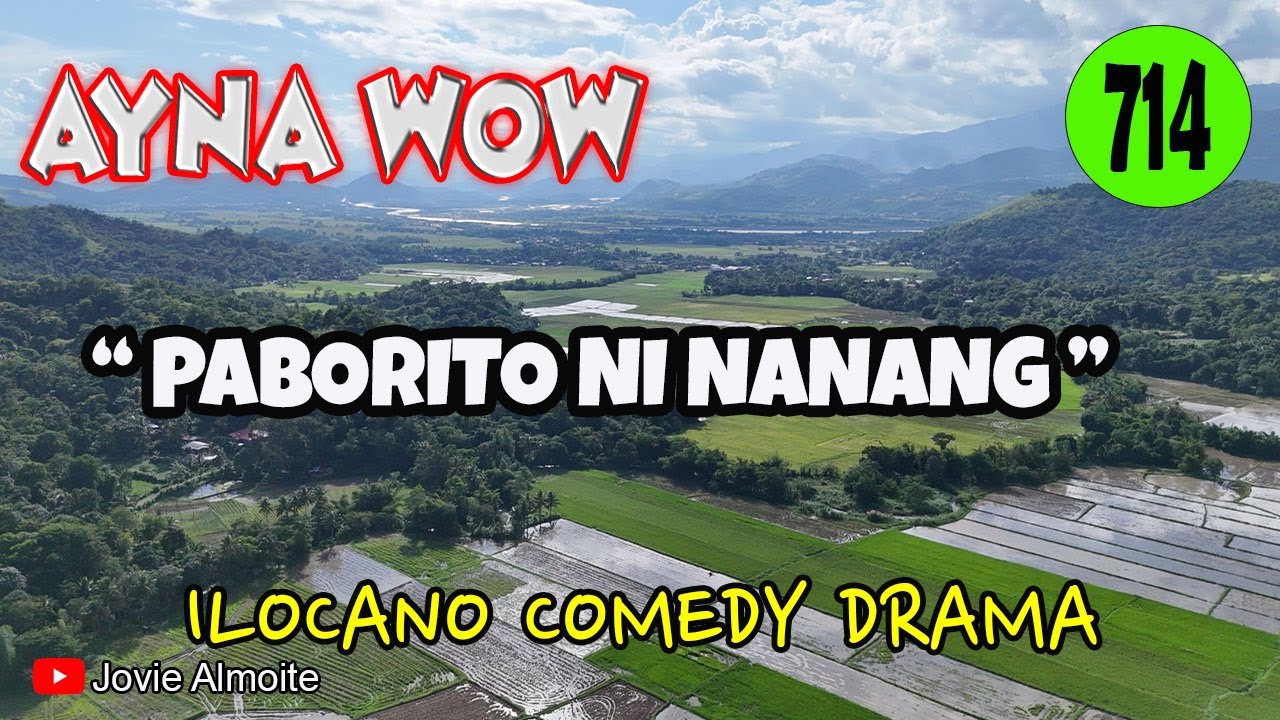 PABORITO NI NANANG | AYNA WOW 714 | ILOCANO COMEDY DRAMA | Jovie Almoite