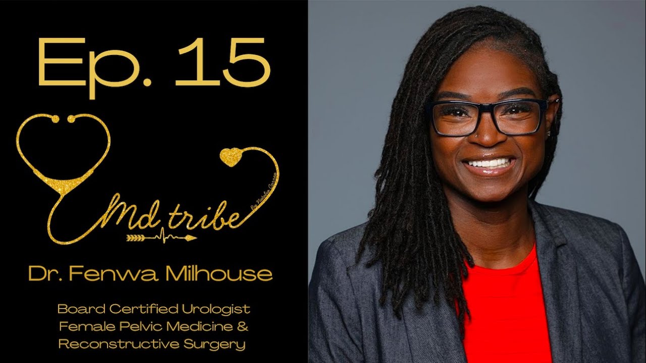 Ep. 15 -Board Certified Urologist, Dr. Fenwa Milhouse