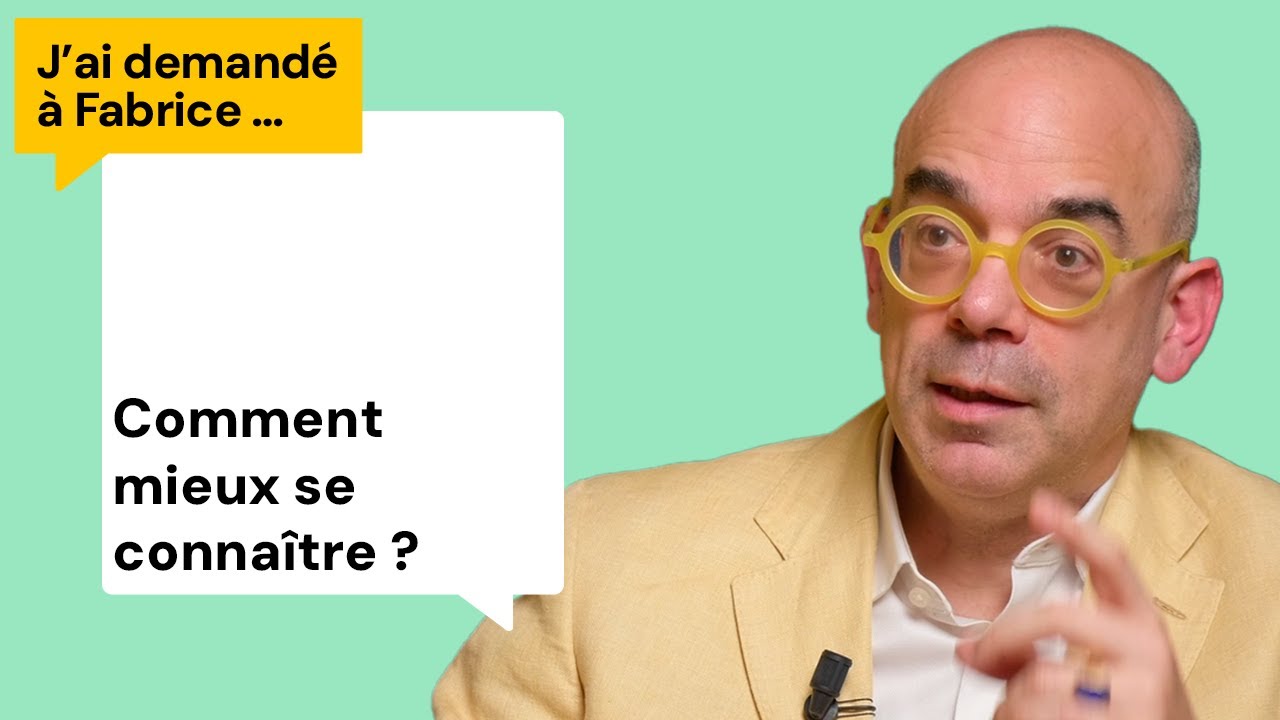 Comment mieux se connaître ? J'ai demandé à Fabrice